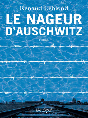 cover image of Le Nageur d'Auschwitz (l'incroyable histoire d'Alfred Nakache)